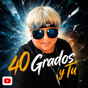 40 Grados y Tú